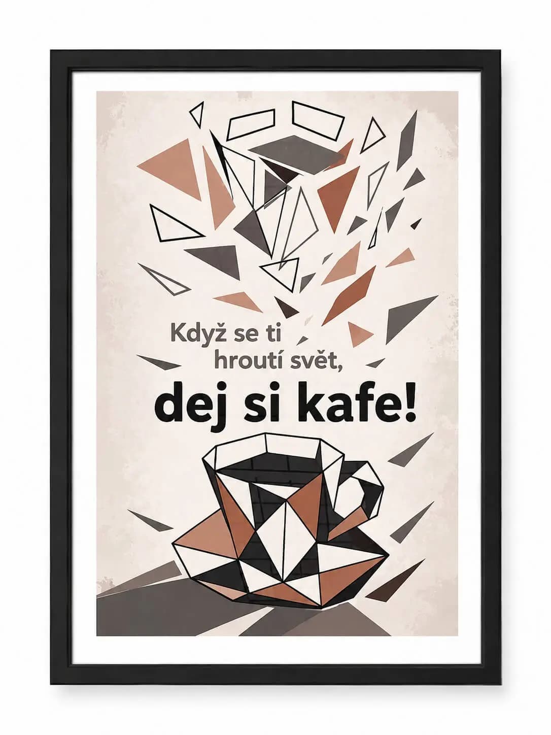 When your world falls apart, have a coffee – geometric coffee cup art print in a black frame